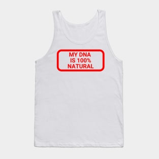 My DNA is 100 % natural Tank Top